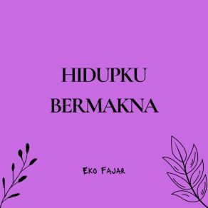 Download track Hidupku Tak Berarti Eko Fajar