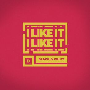 Download track I Like It (Extended Mix) Black & White