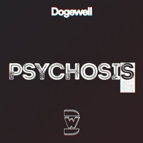 Download track Psychosis 2019 Dogewell