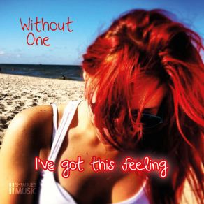 Download track I've Got This Feeling One Without