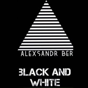 Download track Black And White Alexsandr Ber