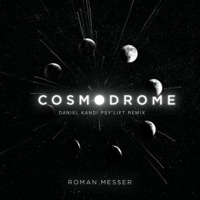 Download track Cosmodrome (Daniel Kandi Extended Psylift Remix) Roman Messer