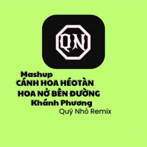 Download track Mashup Cánh Hoa Héo Tàn, Hoa Nở Bên Đường (Quý Nhỏ Remix, Instrumental) Quý NhỏThe Instrumental