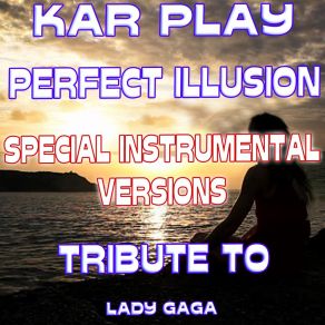 Download track Perfect Illusion (Special Like Instrumental Without Drum Mix) Kar Play