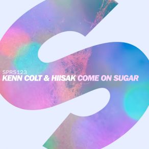 Download track Come On Sugar (Extended Mix) Kenn Colt, Hiisak