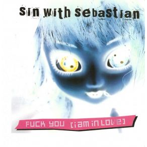 Download track Fuck You (I Am In Love) (Straight Extended Mix) Sin With Sebastian