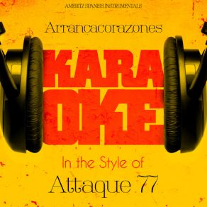 Download track Arrancacorazones (In The Style Of Attaque 77) [Karaoke Version] Ameritz Spanish Instrumentals