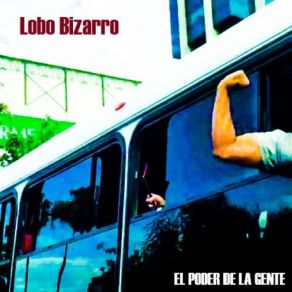 Download track El Poder De La Gente Lobo Bizarro