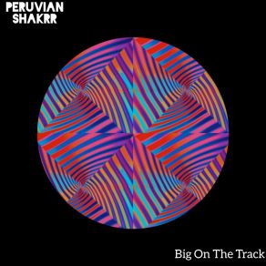 Download track Big On The Track Peruvian Shakrr