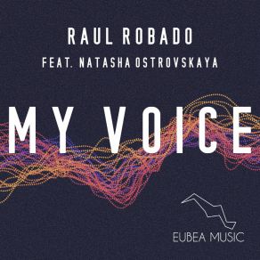 Download track My Voice (Vocal Mix) Raul RobadoNatasha Ostrovskaya