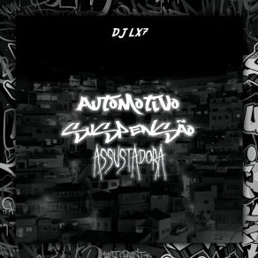 Download track Automotivo Suspensão Assustadora (Sped Up) DJ LX7