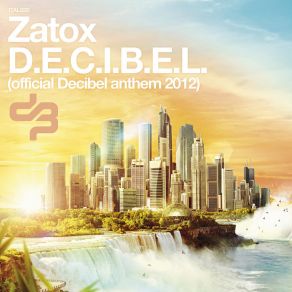 Download track D E C I B E L (Official Decibel 2012 Anthem) Zatox