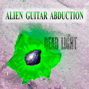 Download track Dead Light Alien Guitar Abduction