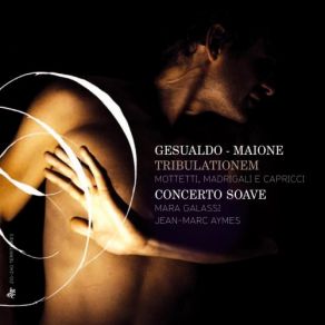 Download track Deh Come Invan Sospiro Madrigal For 5 Voices Book 6 W. 640 [Sesto Libro Di Madrigali - Gesualdo 1611] Concerto Soave, Jean-Marc Aymes, Mara Galassi