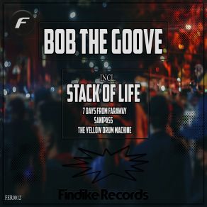 Download track 7 Days From Far Away (Original Mix) Bob The Groove