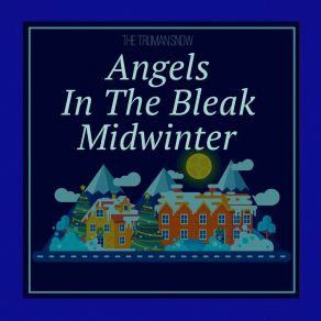 Download track Angels In The Bleak Midwinter (Orchestral Reprise) The Truman Snow