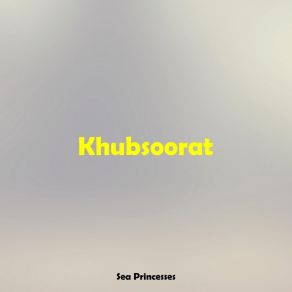 Download track Khubsoorat Sea Princesses