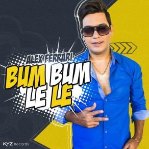 Download track Bum Bum Le Le (Kalvaro Remix Edit) Alex Ferrari