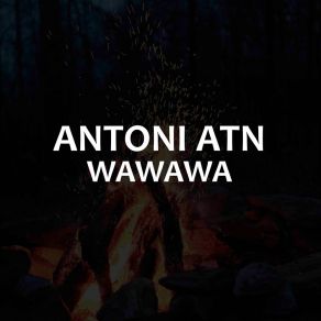 Download track Wawawa Antoni ATN