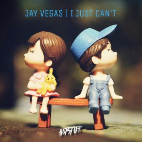 Download track I Just Can't (Original Mix) Jay Vegas