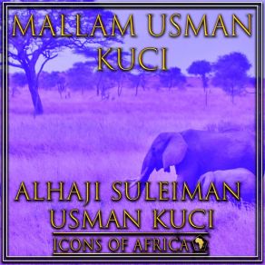 Download track Alhaji Suleiman Usman Kuci (Medley) Mallam Usman KuciMedley