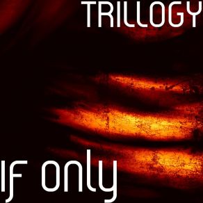 Download track If Only Trillogy