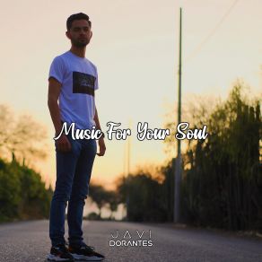 Download track Music For Your Soul Javi Dorantes