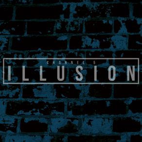 Download track Illusion Channel 5