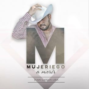 Download track Mujeriego A Morir Juan Carlos Lira