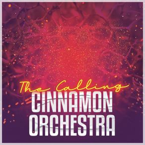 Download track The Calling (Sun Mix) Cinnamon Orchestra