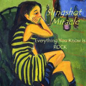 Download track Everything You Know Is Rock Slingshot Miracle