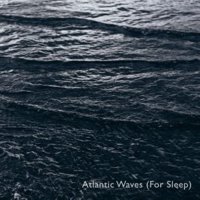 Download track Ocean Waves Calming Atlantic Waves (For Sleep)