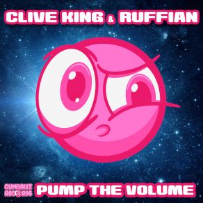 Download track Pump The Volume (Original Mix) Clive King, Ruffian