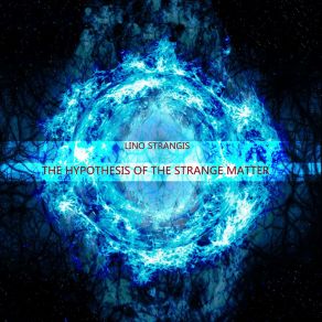 Download track The Hypothesis Of The Strange Matter Pt 3 Lino Strangis