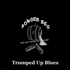 Download track Trumped Up Blues Powder Keg