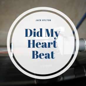 Download track Did My Heart Beat, Did I Fall In Love? Jack Hylton