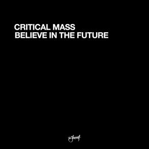 Download track Believe In The Future (DJ Weirdo & DJ Sim Future Remix) Critical Mass