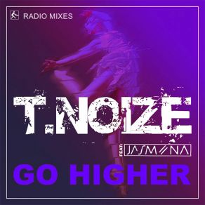 Download track Go Higher (Radio Edit) T. Noize, Jasmiina