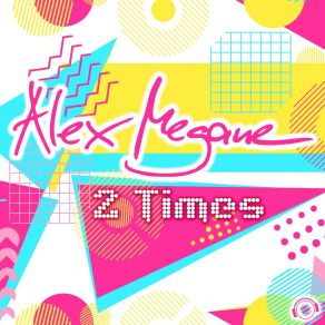 Download track 2 Times (Original Extended Mix) Alex Megane