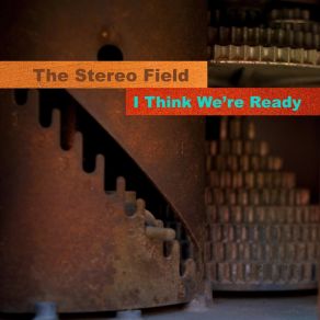 Download track I Think We're Ready The Stereo Field