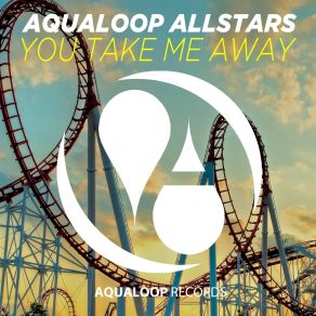 Download track You Take Me Away (DJ Fait Edit) Aqualoop Allstars