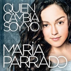 Download track Quien Cambia Soy Yo María Parrado