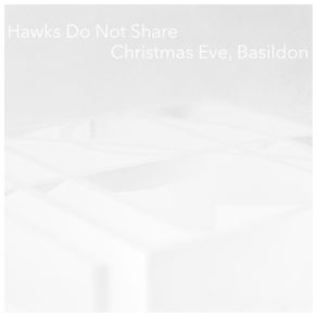 Download track Christmas Eve, Basildon Hawks Do Not Share