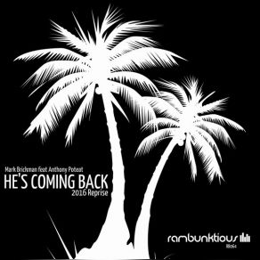 Download track He's Coming Back (2016 Reprise) Anthony Poteat, DJ Mark Brickman