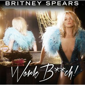 Download track Work Bitch (7th Heaven Club Mix) Britney Spears