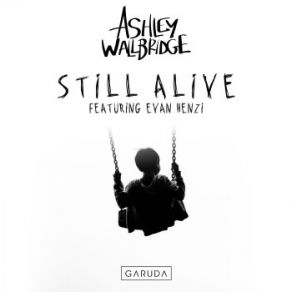 Download track Still Alive Ashley Wallbridge, Evan Henzi