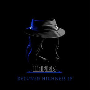 Download track Detuned Highness (Original Mix) Loner