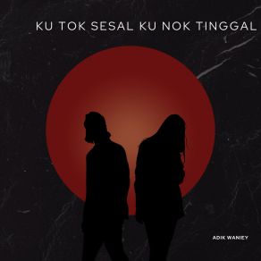 Download track Ku Tok Sesal Ku Nok Tinggal Adik WanieyJali Bungo Tanjung