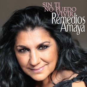 Download track Sin Ti No Puedo Vivir Remedios Amaya