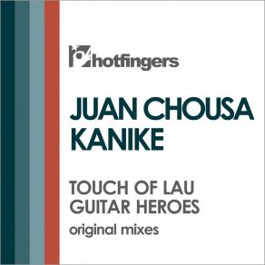 Download track Guitar Heroes Juan ChousaKanike